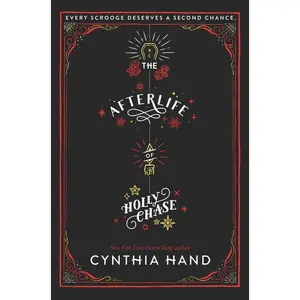 The Afterlife of Holly Chase: A Christmas and Holiday Book by Cynthia Hand [Hardback Book]
