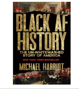 Black AF History: The Un-Whitewashed American Story - New York Times Bestselling Retelling Focused on Black Americans' Experiences (Humanities & Social Sciences, History & Culture Book)