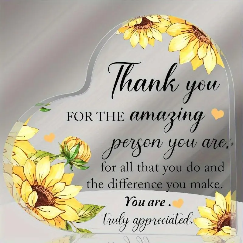 1 count,heart - shaped transparent acrylic ornament , with thank - you words and sunflower patterns. It can be a gift for colleagues and teachers, and it is an exquisite desktop ornament suitable for placement at home or in the office.