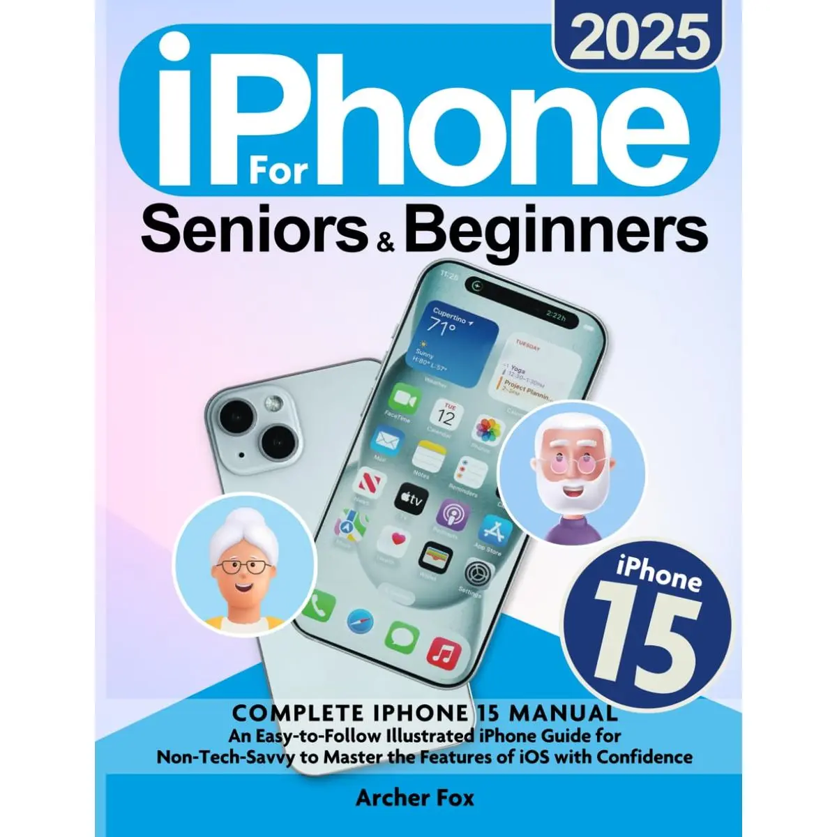 iPhone 15 for Seniors & Beginners: Complete iPhone 15 Manual, An Easy-to-Follow Illustrated iPhone Guide for Non-Tech-Savvy to Master the Features of iOS with Confidence Paperback – July 1, 2024