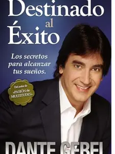 Destinado al éxito: Los secretos para alcanzar tus sueños by Dante Gebel [Paperback Book]