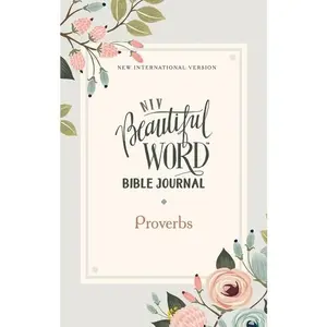NIV, Beautiful Word Bible Journal, Proverbs, Paperback, Comfort Print (Beautiful Word) by Zondervan [Paperback Book]