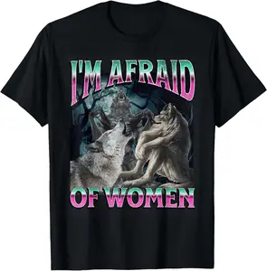 Casual Cotton shortsleeve funny graphic tees I'm Afraid Of Women Funny Werewolf Wolf Meme T-Shirt