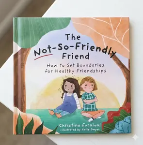 The Not-So-Friendly Friend: How to Set Boundaries for Healthy Friendships, Hardcover Children's Literature & Art Book by Christina Furnival, Illustrated by Katie Dwyer