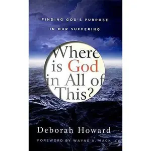USED-Where Is God in All of This?: Finding God's Purpose in Our Suffering by Howard, Deborah (Paperback)