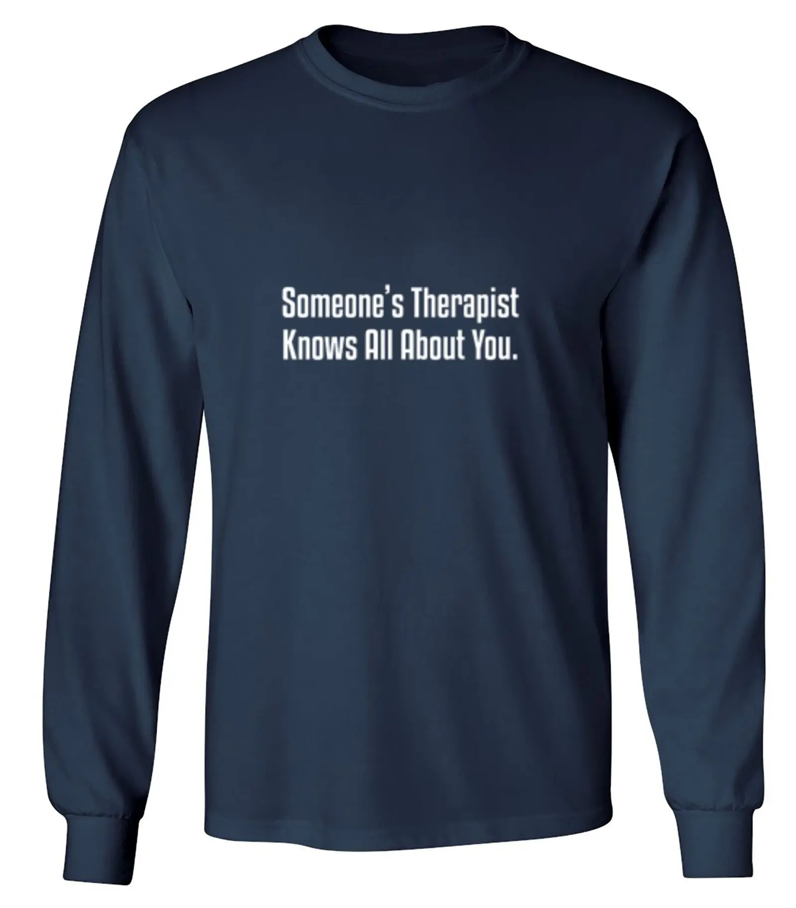 Someone's Therapist Knows All About You - Long Sleeve
