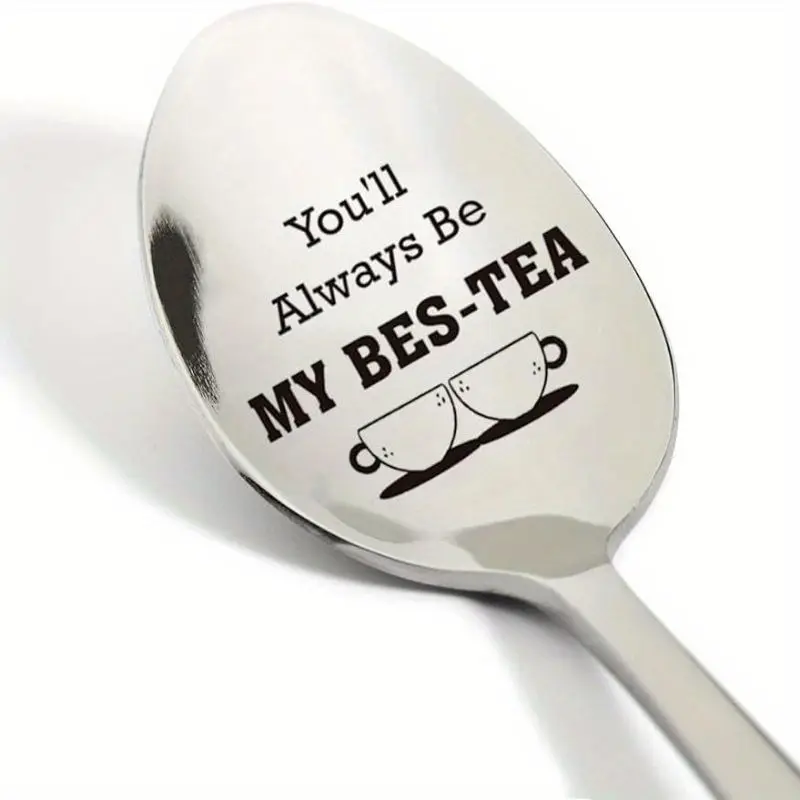 Stainless Steel Spoon, You'll Always Be My Best-Tea Engraved Spoon, Perfect Friendship Gift for Women, Ideal for Coffee & Tea Lovers