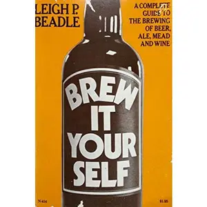 USED-Brew It Yourself: A Complete Guide to the Brewing of Beer, Ale, Mead and Wine by Leigh P. Beadle (Paperback)