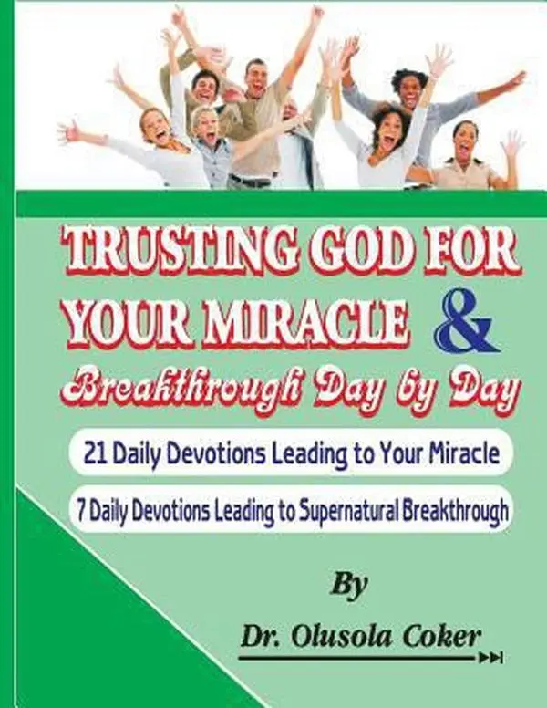 USED-Trusting God for your Miracle and Breakthrough Day by Day: 21 Daily Devotions leading to Your Miracle. 7 Daily Devotions leading to supernatural break by Coker, Olusola (Paperback)