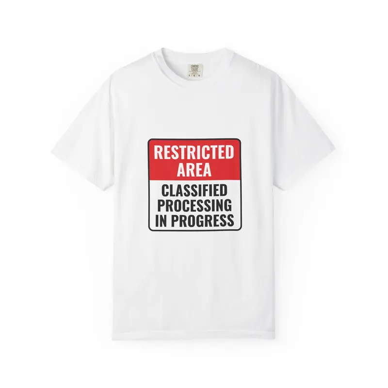 Street-Sign Tee — RESTRICTED AREA: Classified Processing In Progress — S–3XL (White/Black/Pepper/Ivory)