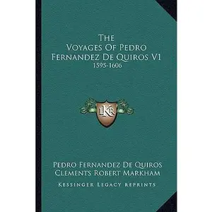 USED-The Voyages Of Pedro Fernandez De Quiros V1: 1595-1606 by De Quiros, Pedro Fernandez (Paperback)