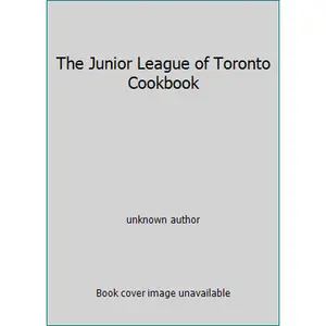USED-The Junior League of Toronto Cookbook by unknown author (Unknown)
