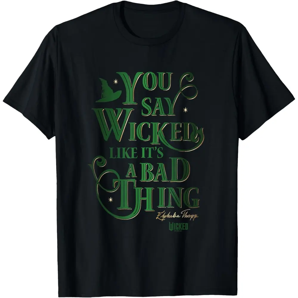 Casual Daily Wear Wicked Elphaba You Say Wicked Like It’s A Bad Thing T-Shirt Casual Daily Wear Wicked Elphaba You Say Wicked Like It’s A Bad Thing T-Shirt