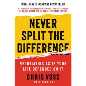 Never Split the Difference: Negotiating As If Your Life Depended On It by Chris Voss||Tahl Raz [Hardback Book]