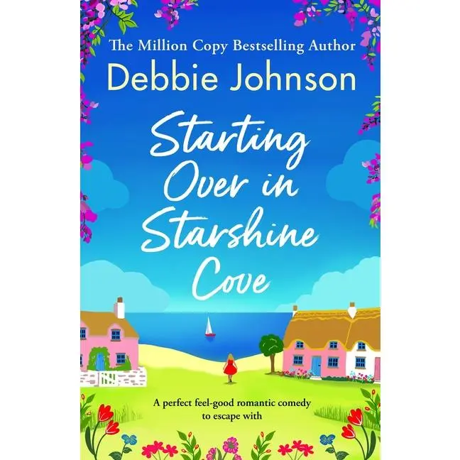 Starting Over in Starshine Cove: A Perfect Feel-Good Romantic Comedy to Escape with -- Debbie Johnson - Paperback