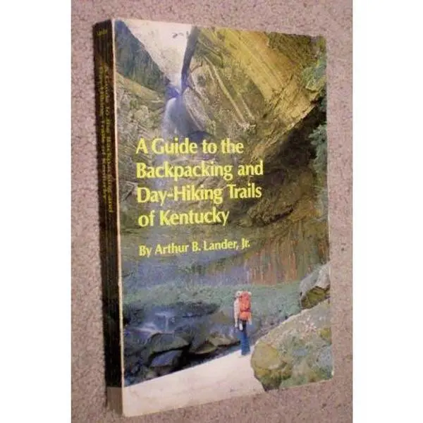 USED-A Guide to the Backpacking and Day-Hiking Trails of Kentucky by Arthur B. Lander (Paperback)