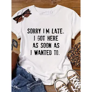 Womens Funny Quote Graphic Tee Cotton Short Sleeve Crewneck Shirt Casual Summer Outfit Top Cute Streetwear Gift For Friends Sorry Im Late I Got Here As Soon As I Wanted To