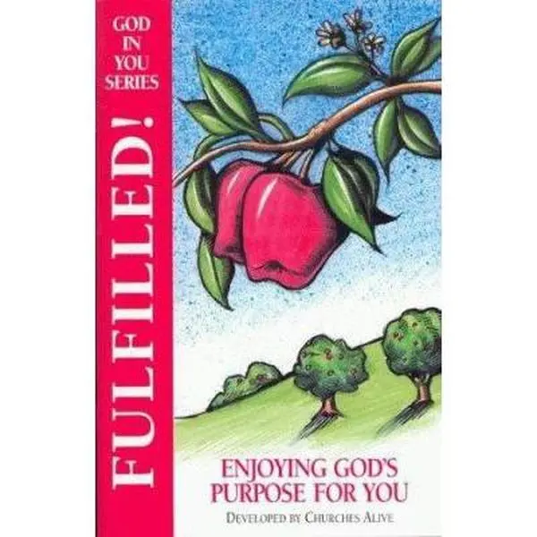 USED-Fulfilled! Enjoying God's Purpose for You (God In You Bible Study Series) by Churches Alive (Unknown)