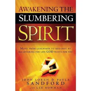USED-Awakening the Slumbering Spirit: Move from Lukewarm to Red-Hot by Recapturing the Life God Wants for You by Sandford, John Loren (Paperback)