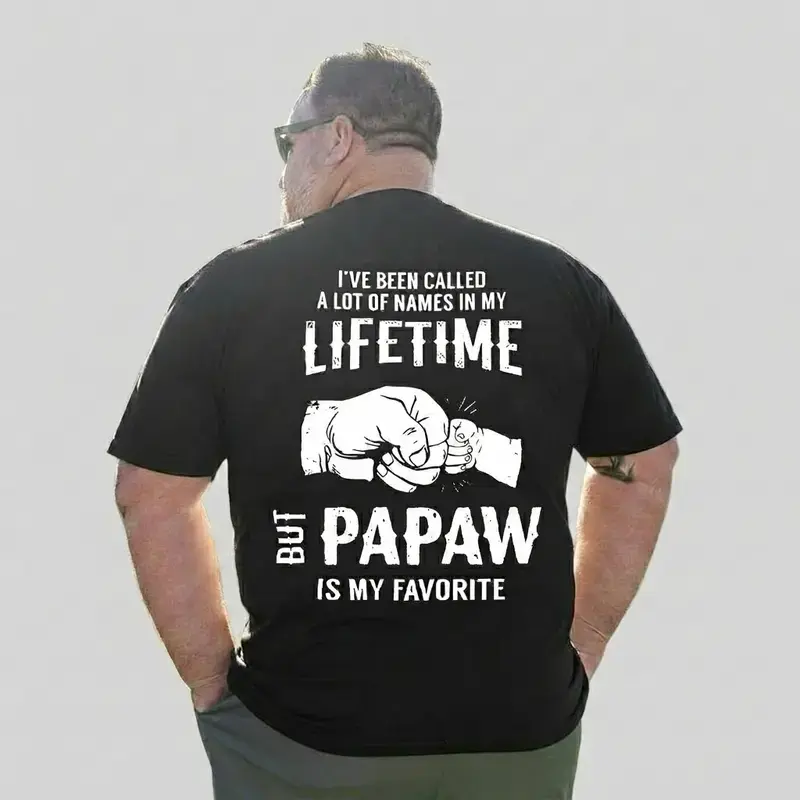 Father's Day - I've Been Called A Lot Of Names In My Lifetime But Pawpaw/Papaw/Poppa Is My Favorite T-Shirt, Meaningful Dad Gift, Family Love Graphic Clothing , Father's Day Gift for Husband, Dad, father