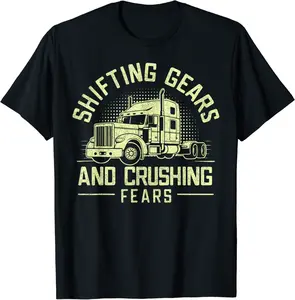 Shifting Gears and Crushing Fears Semi Truck T-Shirt - Taylorde Shop 45B0D8BYS6CP