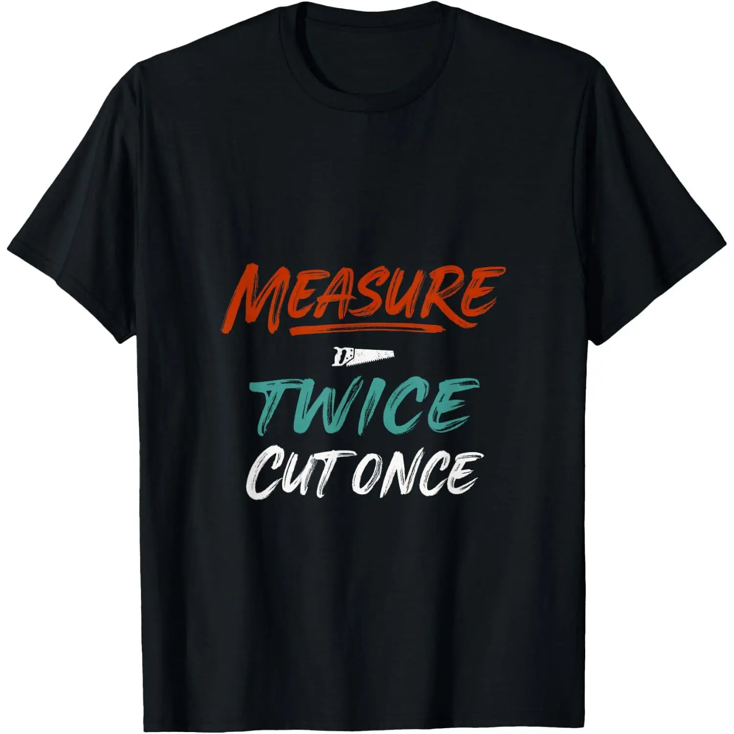100%cotton Measure Twice Cut Once Vintage Carpenter Woodworking Gift T-Shirt