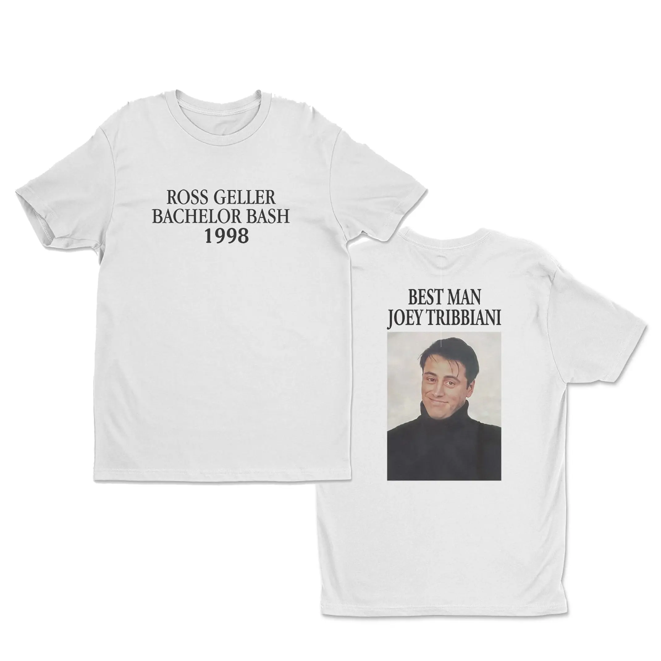 Ross Geller Bachelor Bash 1998 2 Sided Tee, Friends Tv Show Inspired, 90s Throwback, Vintage Clothing, Friends Merch, Unisex T-Shirt, Gifts For Men Women, Short Sleeve Tee Shirt