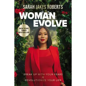 Woman Evolve: Break Up with Your Fears & Revolutionize Your Life