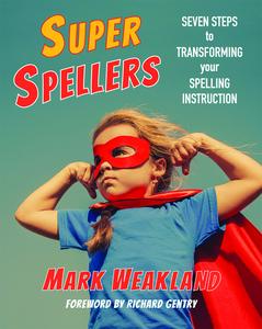 USED-Super Spellers: Seven Steps to Transforming Your Spelling Instruction by Weakland, Mark (Paperback)
