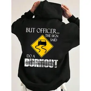 But Officer the Sign Said Do a Burnout Funny Hoodie Casual Street Style Fabric Pullover Hooded Sweatshirt for Women for Men, Perfect Gift