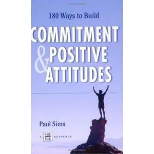 USED-180 Ways to Build Commitment and Positive Attitudes. by Paul Sims (Paperback)