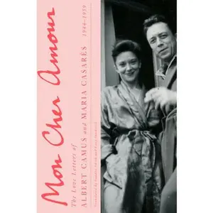 Mon Cher Amour: The Love Letters of Albert Camus and Maria Casares, 1944-1959 -- Albert Camus, Hardcover