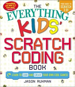 USED-The Everything Kids' Scratch Coding Book: Learn to Code and Create Your Own Cool Games! by Rukman, Jason (Paperback)