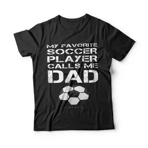 Funny Soccer Shirt. My Favorite Soccer Player Calls Me Dad Breathable Casual Crewneck Graphic Peak Design