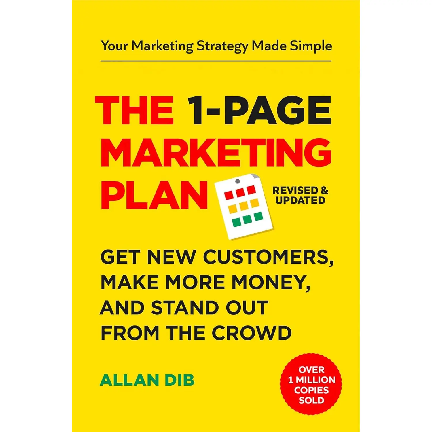 The 1-Page Marketing Plan: Get New Customers, Make More Money, And Stand out From The Crowd