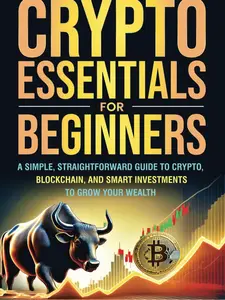 CRYPTO ESSENTIALS for Beginners: Simple Guide to Crypto, Blockchain, and Smart Investments - Paperback Edition - January 2, 2025 Books English Modern Tutorial Growing