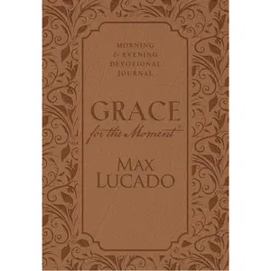 Grace for the Moment: Morning and Evening Devotional Journal, Hardcover by Max Lucado [Hardback Book]