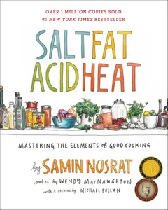 Salt, Fat, Acid, Heat: Mastering the Elements of Good Cooking -- Samin Nosrat - Hardcover