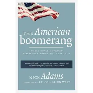 USED-The American Boomerang: How the World's Greatest 'Turnaround' Nation Will Do It Again by Nick Adams (Hardcover)