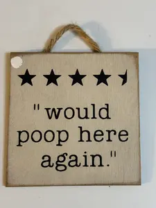 Rustic Wooden “Would Poop Here Again” Funny Farmhouse Sign