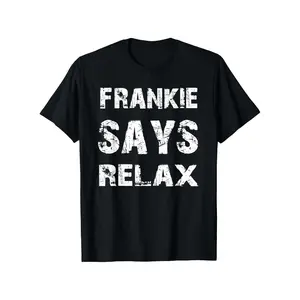 Relax Frankie Funny T Shirt 100% Cotton Casual Tshirts Crewneck T-Shirt Short Sleeve Unisex Graphic Tee for Men Women Adults Classic Menswear Top