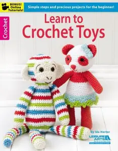 USED-Learn to Crochet Toys: Simple Steps and Precious Projects for the Beginner!; Bonus! Online Tutorials! by Herter, Ida (Paperback)