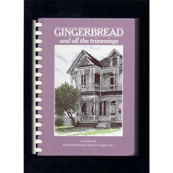 USED Book - Gingerbread and All the Trimmings: A Cookbook Waxahachie Junior Service League by Waxahachie Junior Service League Inc (Hardcover) - english