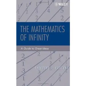USED-The Mathematics of Infinity: A Guide to Great Ideas (Pure and Applied Mathematics: A Wiley Series of Texts, Monographs and Tracts) by Theodore G. Faticoni (Hardcover)