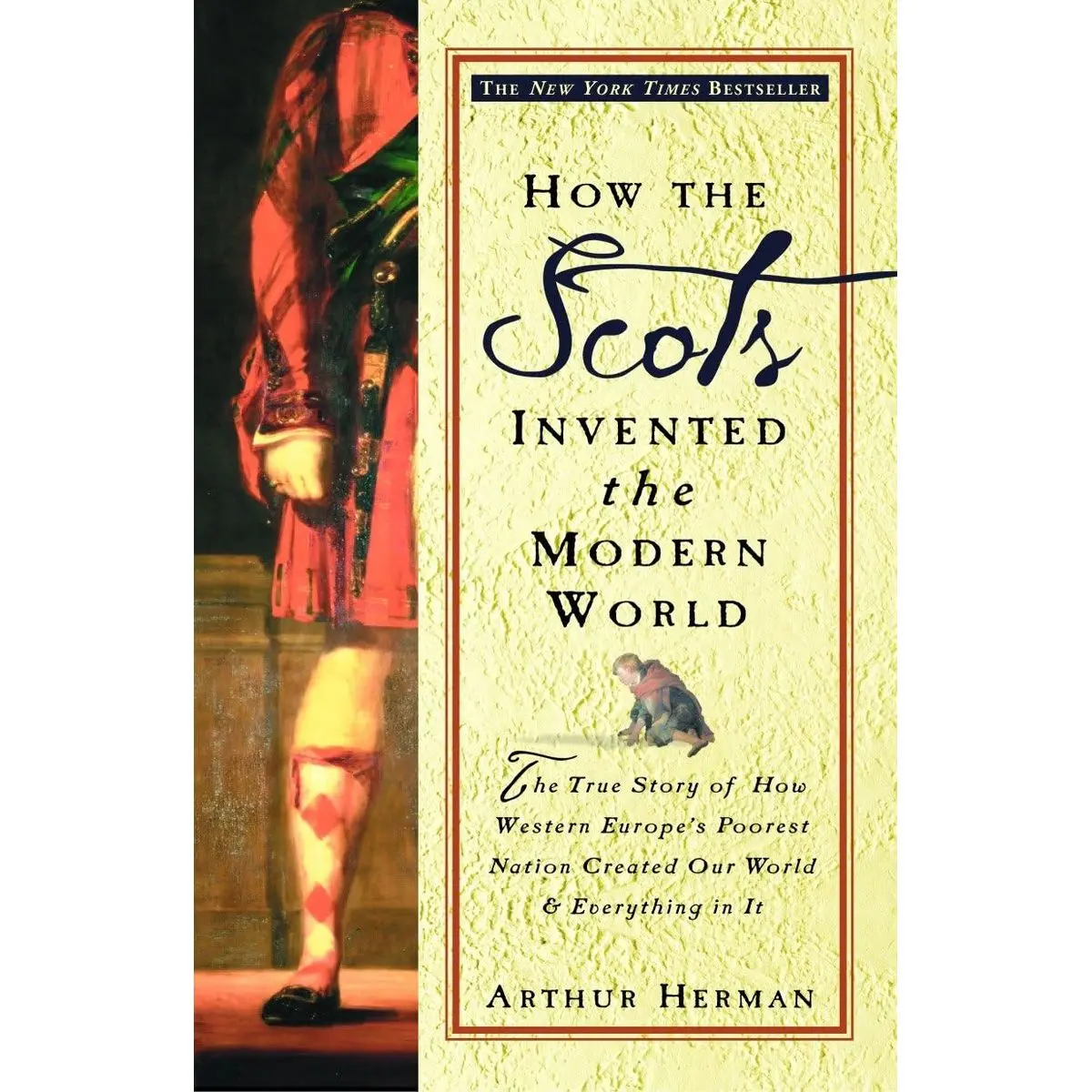 How the Scots Invented the Modern World: The True Story of How Western ...