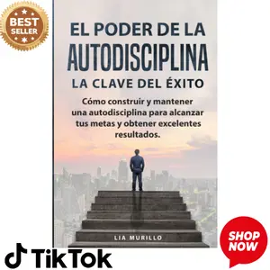 EL PODER DE LA AUTODISCIPLINA " LA CLAVE DEL ÉXITO " Cómo construir y mantener una autodisciplina para alcanzar tus metas, y obtener excelentes resultados. (Spanish Edition)