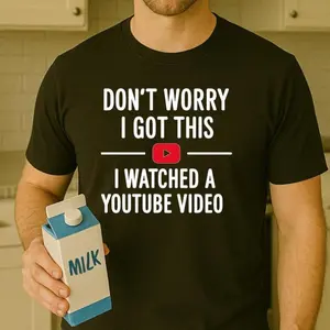 Funny Dad T-Shirt – Don’t Worry I Got This I Watched a YouTube Video – Hilarious Gift for DIY Dads, Handyman Fathers, or Father’s Day,Black-Hoodie-front Black-Sweatshirt-front