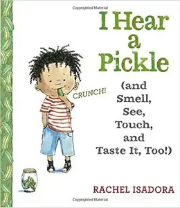 USED-I Hear a Pickle (and Smell, See, Touch, and Taste It, Too!) by Rachel Isadora (Paperback)
