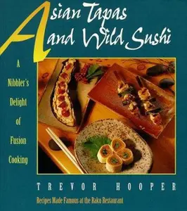 USED-Asian Tapas and Wild Sushi: A Nibblers Delight of Fusion Cooking by Trevor Hooper (Paperback)