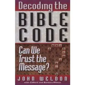 USED Book - Decoding the Bible Code: Can We Trust the Message? by John Weldon (Paperback) - english